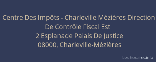 Centre Des Impôts - Charleville Mézières Direction De Contrôle Fiscal Est