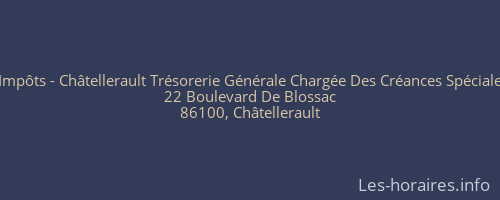 Centre Des Impôts - Châtellerault Trésorerie Générale Chargée Des Créances Spéciales Du Trésor