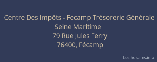 Centre Des Impôts - Fecamp Trésorerie Générale Seine Maritime