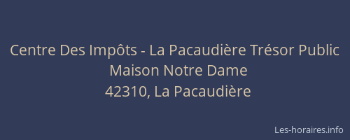 Centre Des Impôts - La Pacaudière Trésor Public