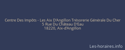 Centre Des Impôts - Les Aix D'Angillon Trésorerie Générale Du Cher