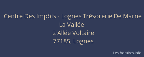 Centre Des Impôts - Lognes Trésorerie De Marne La Vallée