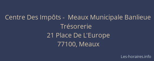 Centre Des Impôts -  Meaux Municipale Banlieue Trésorerie