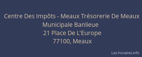 Centre Des Impôts - Meaux Trésorerie De Meaux Municipale Banlieue