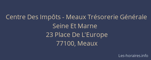 Centre Des Impôts - Meaux Trésorerie Générale Seine Et Marne