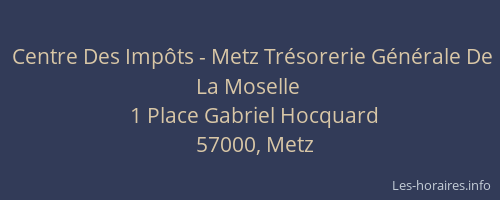 Centre Des Impôts - Metz Trésorerie Générale De La Moselle