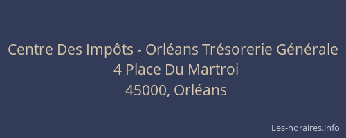 Centre Des Impôts - Orléans Trésorerie Générale
