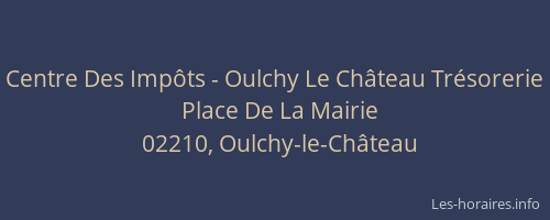 Centre Des Impôts - Oulchy Le Château Trésorerie