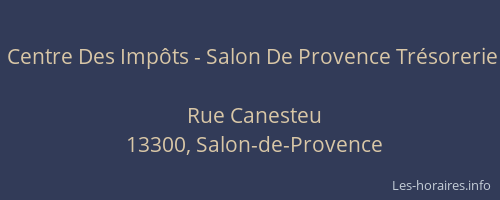 Horaires Centre Des Impots Salon De Provence Tresorerie Rue Canesteu Salon De Provence