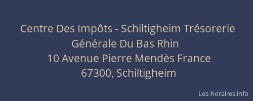 Centre Des Impôts - Schiltigheim Trésorerie Générale Du Bas Rhin
