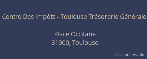Centre Des Impôts - Toulouse Trésorerie Générale