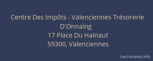 Centre Des Impôts - Valenciennes Trésorerie D'Onnaing