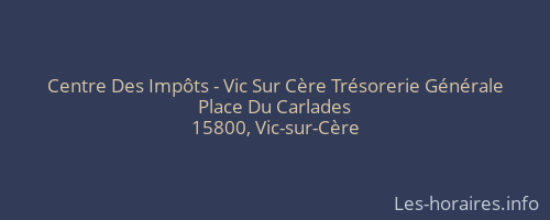 Centre Des Impôts - Vic Sur Cère Trésorerie Générale