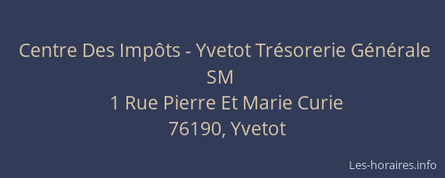 Centre Des Impôts - Yvetot Trésorerie Générale SM