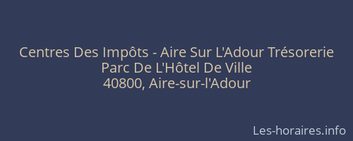 Centres Des Impôts - Aire Sur L'Adour Trésorerie