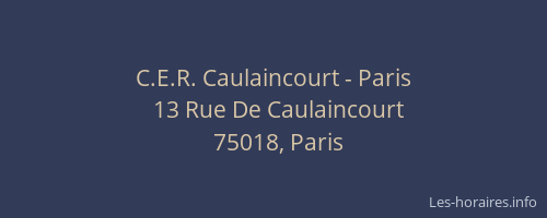 C.E.R. Caulaincourt - Paris