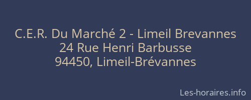 C.E.R. Du Marché 2 - Limeil Brevannes