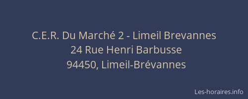 C.E.R. Du Marché 2 - Limeil Brevannes