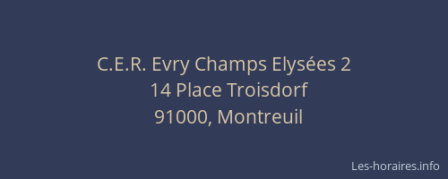 C.E.R. Evry Champs Elysées 2