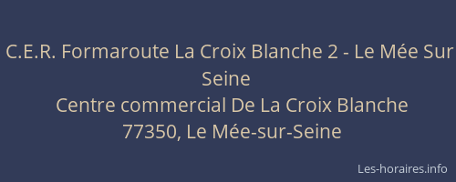 C.E.R. Formaroute La Croix Blanche 2 - Le Mée Sur Seine