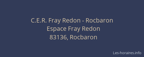 C.E.R. Fray Redon - Rocbaron