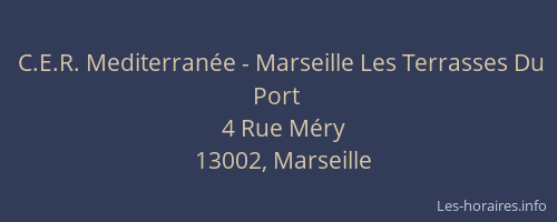 C.E.R. Mediterranée - Marseille Les Terrasses Du Port