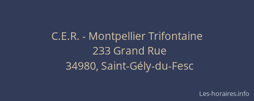 C.E.R. - Montpellier Trifontaine