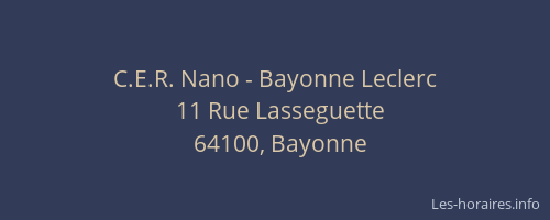 C.E.R. Nano - Bayonne Leclerc