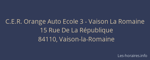 C.E.R. Orange Auto Ecole 3 - Vaison La Romaine