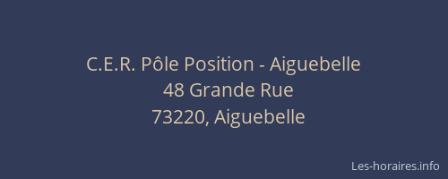 C.E.R. P&ocirc;le Position - Aiguebelle