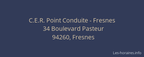 C.E.R. Point Conduite - Fresnes
