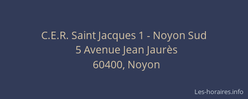 C.E.R. Saint Jacques 1 - Noyon Sud