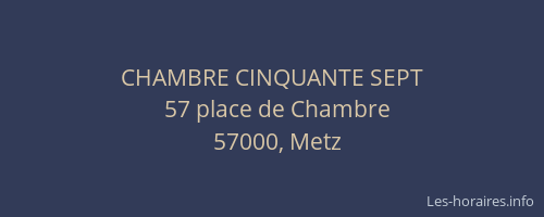 CHAMBRE CINQUANTE SEPT