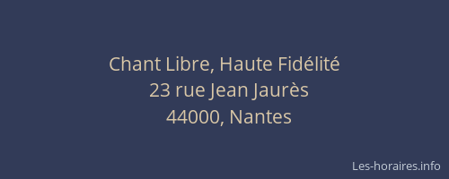 Chant Libre, Haute Fidélité