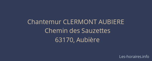 Chantemur CLERMONT AUBIERE
