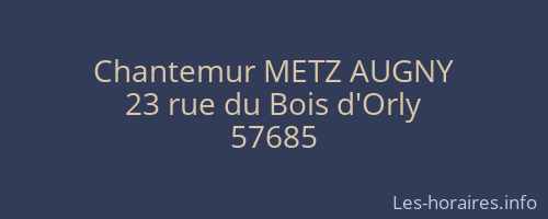 Chantemur METZ AUGNY