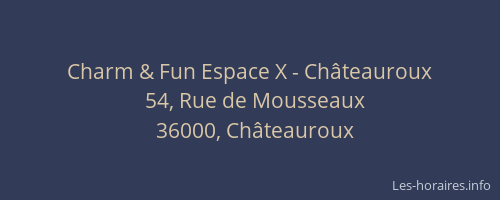 Charm & Fun Espace X - Châteauroux