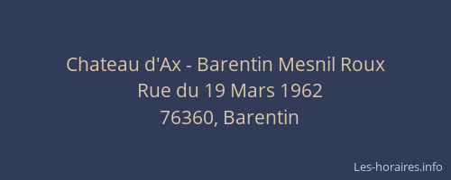 Chateau d'Ax - Barentin Mesnil Roux