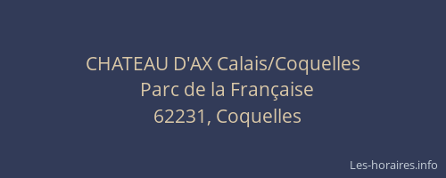 CHATEAU D'AX Calais/Coquelles