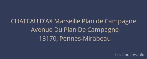 CHATEAU D'AX Marseille Plan de Campagne