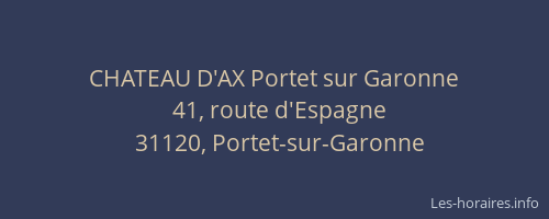 CHATEAU D'AX Portet sur Garonne