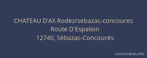 CHATEAU D'AX Rodez/sebazac-concoures