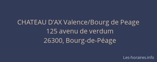 CHATEAU D'AX Valence/Bourg de Peage