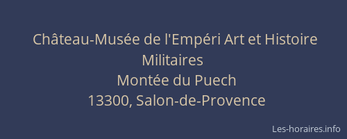 Château-Musée de l'Empéri Art et Histoire Militaires