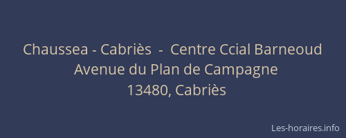 Chaussea - Cabriès  -  Centre Ccial Barneoud