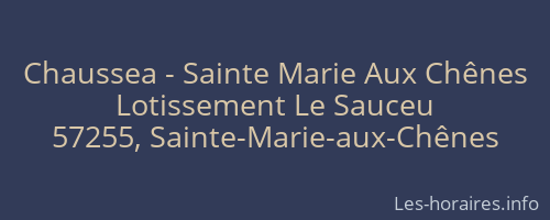Chaussea - Sainte Marie Aux Chênes