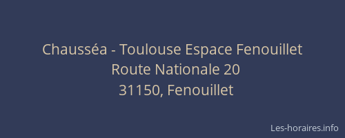 Chausséa - Toulouse Espace Fenouillet