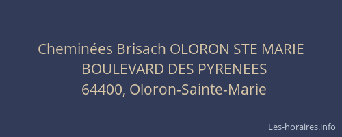 Chemin&eacute;es Brisach OLORON STE MARIE