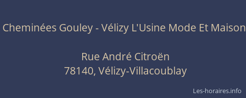 Chemin&eacute;es Gouley - V&eacute;lizy L'Usine Mode Et Maison