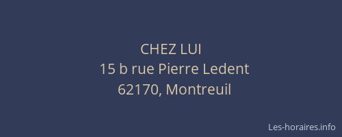 CHEZ LUI